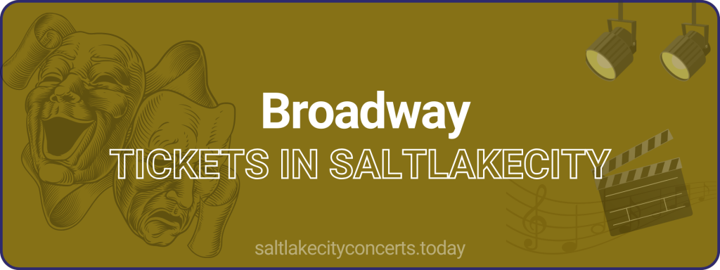 Broadway tickets in saltlakecity