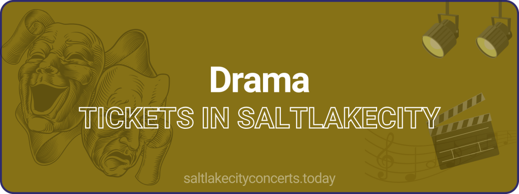 Drama tickets in saltlakecity